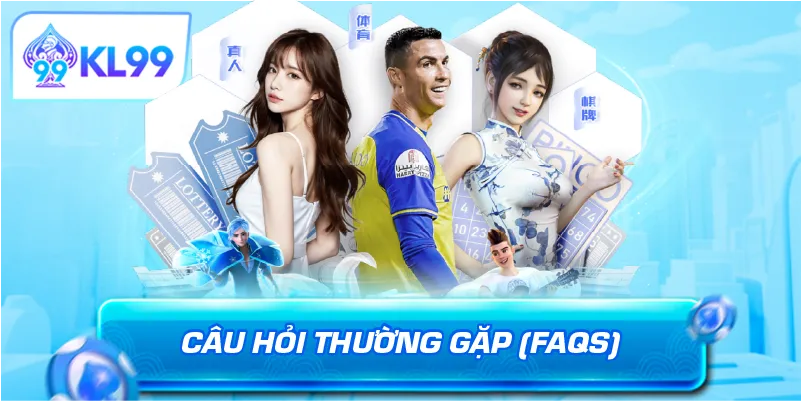 FAQs - Câu hỏi thường gặp về sân chơi KL99