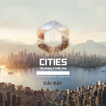 Tải Cities Skylines Việt Hóa Ở Đâu Uy Tín?