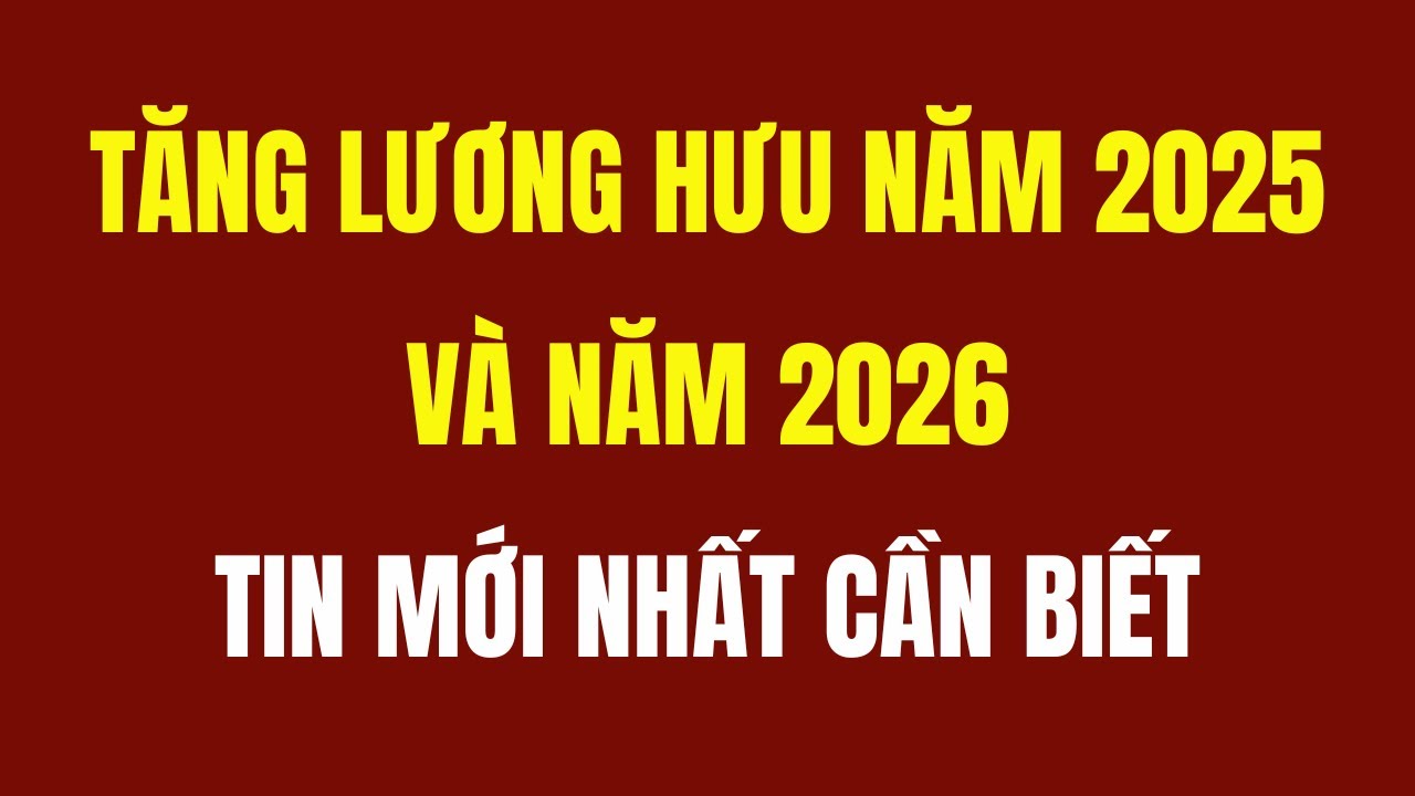 Tăng lương hưu 2025 - Người lao động khu vực tư được tăng lương hưu 2025 Tăng lương hưu 2025 - Người lao động khu vực tư được tăng lương hưu 2025
