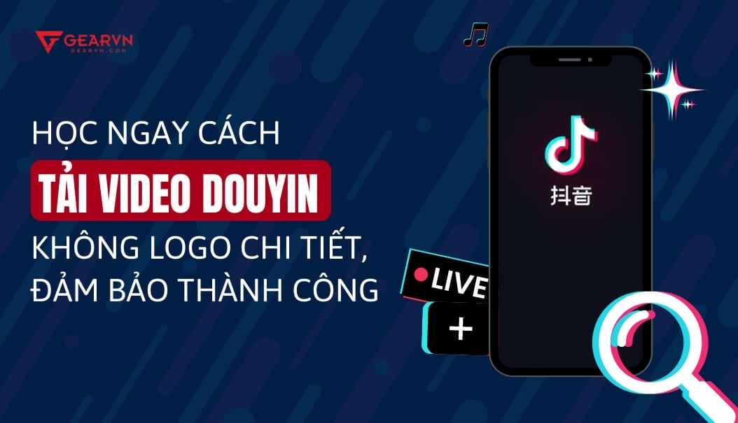 Tải video Douyin - Giải pháp thực hiện việc tải video Douyin nhanh chóng nhất Tải video Douyin - Giải pháp thực hiện việc tải video Douyin nhanh chóng nhất