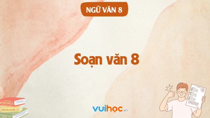 Soạn văn 8 - Nắm nhanh nội dung bài học Soạn văn 8 - Nắm nhanh nội dung bài học