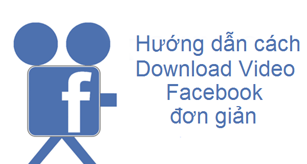 Download video Facebook - Vì sao nhiều người cần tải video từ Facebook Download video Facebook - Vì sao nhiều người cần tải video từ Facebook