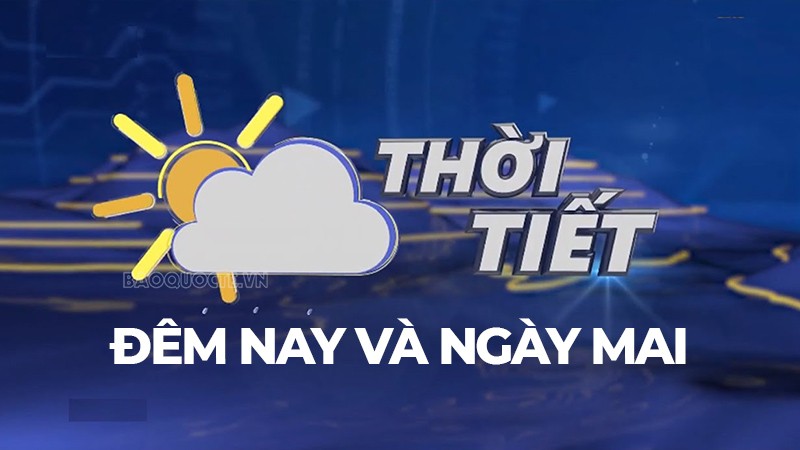 Thời tiết ngày mai - Xem theo từng khung giờ thay vì xem chung cả ngày Thời tiết ngày mai - Xem theo từng khung giờ thay vì xem chung cả ngày