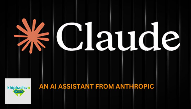 Claude - Nền tảng AI do Anthropic phát triển Claude - Nền tảng AI do Anthropic phát triển