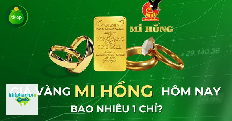Giá vàng Mi Hồng - Giá vàng Mi Hồng hôm nay cập nhật mới nhất Giá vàng Mi Hồng - Giá vàng Mi Hồng hôm nay cập nhật mới nhất