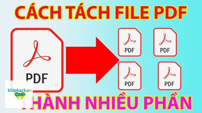 Tách file pdf - Tách file pdf là gì và khi nào nên sử dụng? Tách file pdf - Tách file pdf là gì và khi nào nên sử dụng?